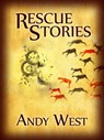 Rescue Stories (A science fiction novelette) - Andy West - 9781458112378