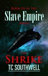 Slave Empire III: The Shrike - T C Southwell - 9781458114556