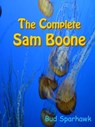 The Complete Sam Boone - Bud Sparhawk - 9781458115461