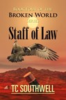 The Broken World Book Four: The Staff of Law - T C Southwell - 9781458116581