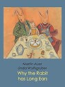 Why the Rabbit has Long Ears - Martin Auer - 9781458117618