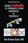 Top Secrets for Using LinkedIn to Promote Your Business or Yourself - Gini Graham Scott - 9781458118189