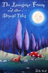 The Lonesome Froom and Other Strange Tales - Stella Wulf - 9781458121257