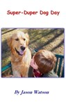 Super-Duper Dog Day - Jason Watson - 9781458133014