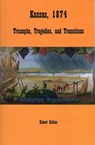 Kansas 1874: Triumphs, Tragedies, and Transitions - Robert Collins - 9781458138149
