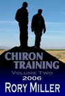 ChironTraining Volume 2: 2006 - Rory Miller - 9781458143587