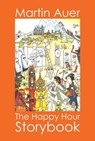 The Happy Hour Storybook - Martin Auer - 9781458157942