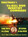 To Kill Our Worthy Comrade - Robert Hendry - 9781458168344