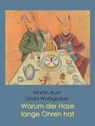 Warum der Hase lange Ohren hat - Martin Auer - 9781458177551