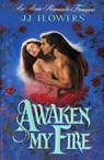 Awaken My Fire - JJ Flowers - 9781458184122