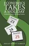 Economics Takes a Holiday - Holley Hewitt Ulbrich - 9781458207616