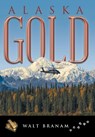 Alaska Gold - Walt Branam - 9781458215017