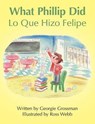 What Phillip Did/Lo Que Hizo Felipe - Georgie Grossman - 9781458216212