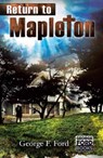 Return to Mapleton - George F Ford - 9781458220455