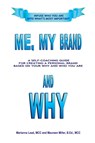 Me, My Brand and WHY - Marianna Lead M C C ; P C C Maureen Miller B Ed - 9781458392541