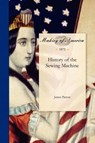 History of the Sewing Machine - James Parton - 9781458500540