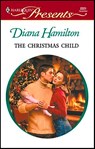 The Christmas Child - Diana Hamilton - 9781459200456