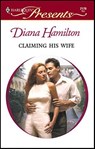 Claiming His Wife - Diana Hamilton - 9781459202894