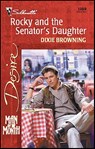 Rocky and the Senator's Daughter - Dixie Browning - 9781459203143
