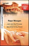 Jack and the Princess and Betrothed to the Prince - Raye Morgan - 9781459210028
