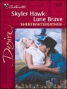 Skyler Hawk: Lone Brave - Sheri WhiteFeather - 9781459213326