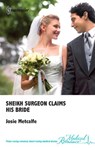 Sheikh Surgeon Claims His Bride - Josie Metcalfe - 9781459214729