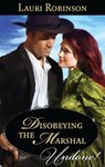 Disobeying the Marshal - Lauri Robinson - 9781459220126
