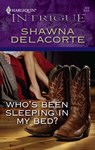 Who's Been Sleeping in My Bed? - Shawna Delacorte - 9781459222694