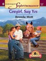 COWGIRL, SAY YES - Brenda Mott - 9781459236370