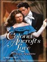 Colonel Ancroft's Love - Sylvia Andrew - 9781459237292