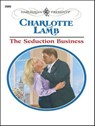 The Seduction Business - Charlotte Lamb - 9781459237742