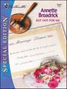 But Not for Me - Annette Broadrick - 9781459240391