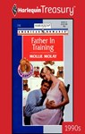 FATHER IN TRAINING - Mollie Molay - 9781459250192