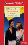 LET TOMORROW COME - Rebecca Lang - 9781459252974