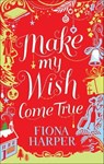 Make My Wish Come True - Fiona Harper - 9781459256484