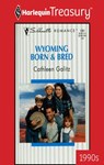 WYOMING BORN & BRED - Cathleen Galitz - 9781459259607