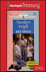 Tuesday's Knight - Julie Kistler - 9781459260856