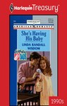 SHE'S HAVING HIS BABY - Linda Randall Wisdom - 9781459260962