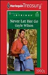 Never Let Her Go - Gayle Wilson - 9781459261792