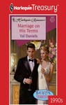 MARRIAGE ON HIS TERMS - Val Daniels - 9781459262850