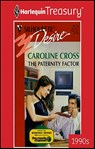 The Paternity Factor - Caroline Cross - 9781459265196