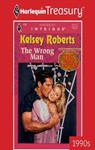 THE WRONG MAN - Kelsey Roberts - 9781459268463