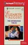 THE DETERMINED VIRGIN - Elizabeth August - 9781459272934