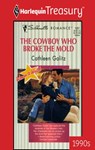 THE COWBOY WHO BROKE THE MOLD - Cathleen Galitz - 9781459273160