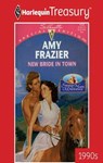 NEW BRIDE IN TOWN - Amy Frazier - 9781459280540