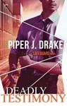 Deadly Testimony - Piper J. Drake - 9781459290457