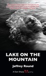 Lake on the Mountain - Jeffrey Round - 9781459700017