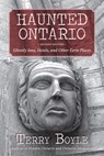 Haunted Ontario - Terry Boyle - 9781459707412