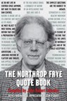 The Northrop Frye Quote Book - Northrop Frye - 9781459719583