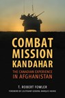 Combat Mission Kandahar - T. Robert Fowler - 9781459735163